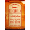 Tumbleweed Underworld: A Saga of Morphine and Mayhem in the Arizona Territory