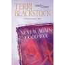 The Never Again Good-Bye: A Heartfelt Story of Faith, Family, and Second Chances