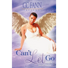 Can't Let Go Part One the Trial and Tribulation