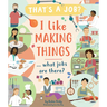 I Like Making Things ... What Jobs Are There?