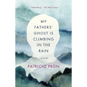 My Fathers' Ghost Is Climbing in the Rain