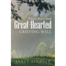 Great-Hearted: Grieving Well
