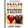 Healed & Whole or Wounded & Broken Which One Are You