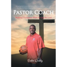 Pastor Coach: Building Champions While Serving the Lord