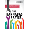 The Barnabas Prayer: Becoming an Encourager in Your Community