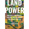 Land Power: Who Has It, Who Doesn't, and How That Determines the Fate of Societies