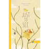 Just to See