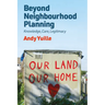 Beyond Neighbourhood Planning: Knowledge, Care, Legitimacy