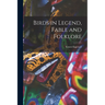 Birds in Legend, Fable and Folklore