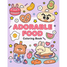 Adorable food coloring book: A Cute and Delicious Coloring Adventure for All Ages