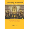 Sinicizing Buddhism: Studies in Doctrine, Practice, Fine Arts, Performing Arts