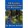 FM Satellite Communications for Beginners: Shoot for the Sky... On A Budget