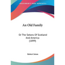 An Old Family: Or The Setons Of Scotland And America (1899)