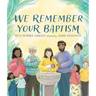 We Remember Your Baptism