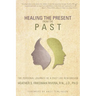 Healing the Present from the Past: The Personal Journey of a Past Life Researcher