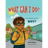 What Can I Do? Developing the Why?