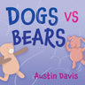 Dogs Vs Bears