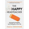 The Unhappy Headteacher: Navigating headship and finding joy in the role