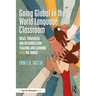 Going Global in the World Language Classroom: Ideas, Strategies, and Resources for Teaching and Learning with the World