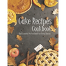 Cake Recipes: The book contains the recipes you need