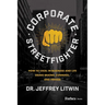 Corporate Streetfighter: How to Excel in Business and Life Using Brains, Cunning, and Finesse