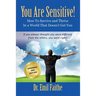 YOU ARE SENSITIVE! How to Survive and Thrive in a World That Doesn't Get You - SECOND EDITION