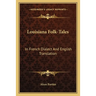Louisiana Folk-Tales: In French Dialect And English Translation