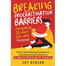 Breaking Procrastination Barriers - Navigating Student Life with Purpose