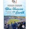 Dodger Stadium: Blue Heaven on Earth