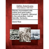 Slavery Inconsistent with Justice and Good Policy: Proved by a Speech, Delivered in the Convention, Held at Danville, Kentucky.