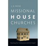 Missional House Churches: Reaching Our Communities with the Gospel