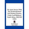 On Active Service With The Northumberland And Durham Yeomen, Under Lord Methuen: South Africa, 1900-1901 (1902)