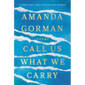 Call Us What We Carry: Poems