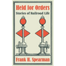 Held for Orders: Stories of Railroad Life