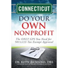 Connecticut Do Your Own Nonprofit: The ONLY GPS You Need for 501c3 Tax Exempt Approval