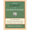 How to Cheat at Everything: A Con Man Reveals the Secrets of the Esoteric Trade of Cheating, Scams, and Hustles