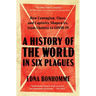 A History of the World in Six Plagues: How Contagion, Class, and Captivity Shaped Us, from Cholera to Covid-19