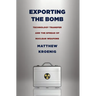 Exporting the Bomb: Technology Transfer and the Spread of Nuclear Weapons