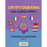 Cryptograms 420 Large Print: Foreign Proverbs [Vol. 5]