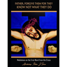 Father Forgive Them For They Know Not What They Do: Meditations on the First Word from the Cross