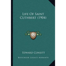 Life Of Saint Cuthbert (1904)