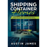 Shipping Container Homes: The Best Guide to Building a Shipping Container Home for Sustainable Living, Including Plans, Tips, Cool Ideas, and More!