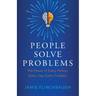 People Solve Problems: The Power of Every Person, Every Day, Every Problem