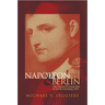 Napoleon and Berlin: The Franco-Prussian War in North Germany, 1813