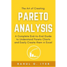 The Art of Creating Pareto Analysis: A Complete End-to-End Guide to Understand Pareto Charts and Easily Create them in Excel Pareto Principle Pareto C