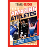 Time for Kids: Amazing Athletes: 101 Stars You Need to Know!