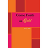 Come Forth As Gold