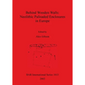 Behind Wooden Walls - Neolithic Palisaded Enclosures in Europe