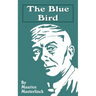 The Blue Bird: A Fairy Play in Six Acts