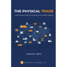 The Physical Trade: A Definitive Guide To Physical Commodity Trading: A